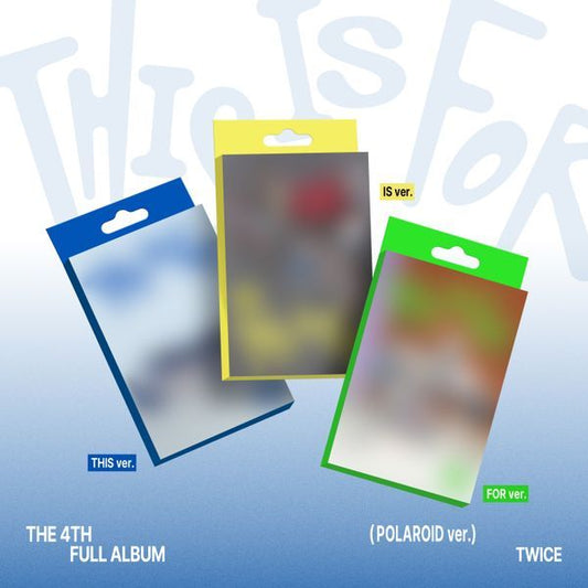 (PRE-ORDER) TWICE 4TH FULL ALBUM [THIS IS FOR] (POLAROID Ver.) (Random Ver.)